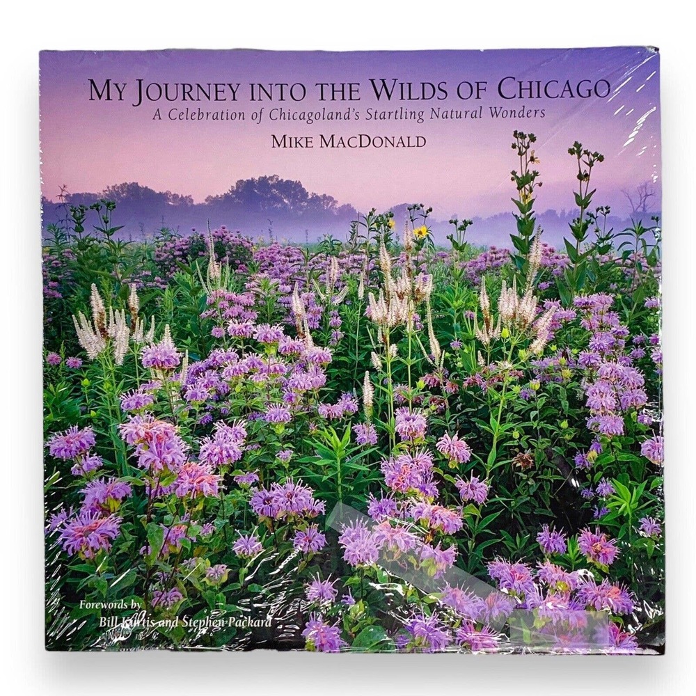 My‎ Journey into the Wilds of Chicago Natural Wonders Mike MacDonald 1st Edition